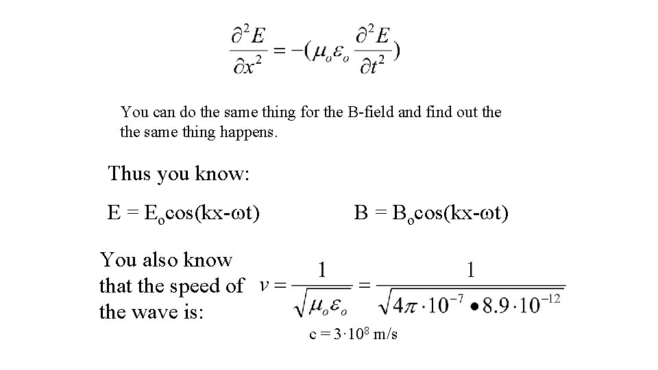 You can do the same thing for the B-field and find out the same