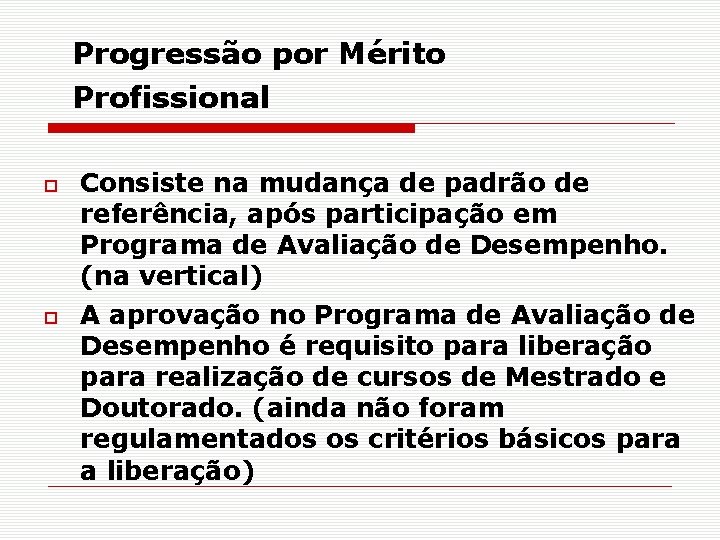 Progressão por Mérito Profissional Consiste na mudança de padrão de referência, após participação em