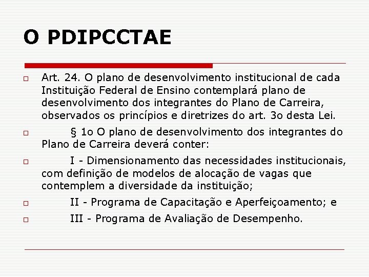 O PDIPCCTAE Art. 24. O plano de desenvolvimento institucional de cada Instituição Federal de