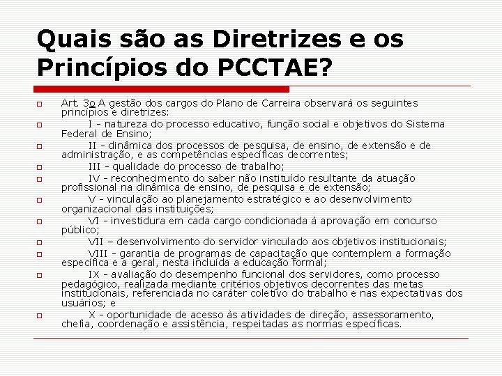 Quais são as Diretrizes e os Princípios do PCCTAE? Art. 3 o A gestão
