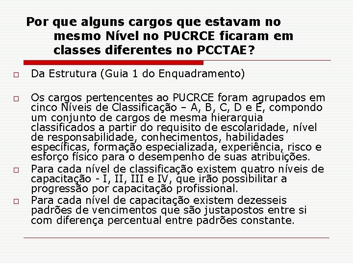 Por que alguns cargos que estavam no mesmo Nível no PUCRCE ficaram em classes