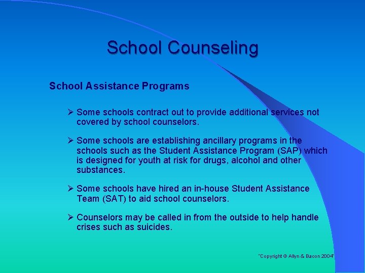 School Counseling School Assistance Programs Ø Some schools contract out to provide additional services School Counseling School Assistance Programs Ø Some schools contract out to provide additional services