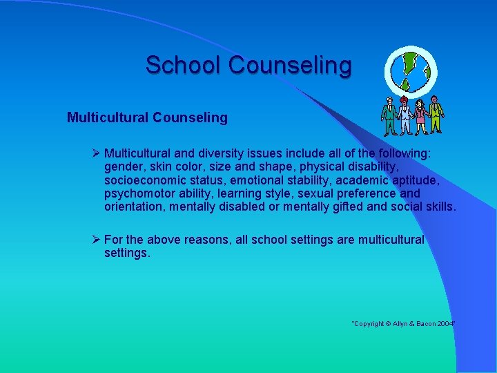 School Counseling Multicultural Counseling Ø Multicultural and diversity issues include all of the following: School Counseling Multicultural Counseling Ø Multicultural and diversity issues include all of the following: