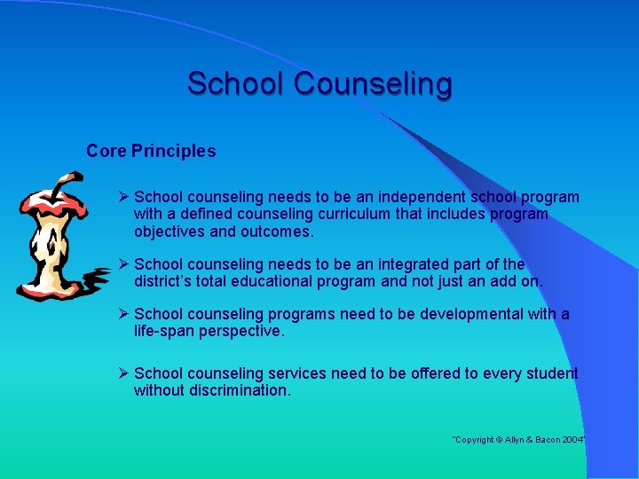 School Counseling Core Principles Ø School counseling needs to be an independent school program School Counseling Core Principles Ø School counseling needs to be an independent school program