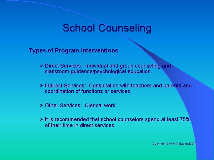 School Counseling Types of Program Interventions Ø Direct Services: Individual and group counseling and School Counseling Types of Program Interventions Ø Direct Services: Individual and group counseling and