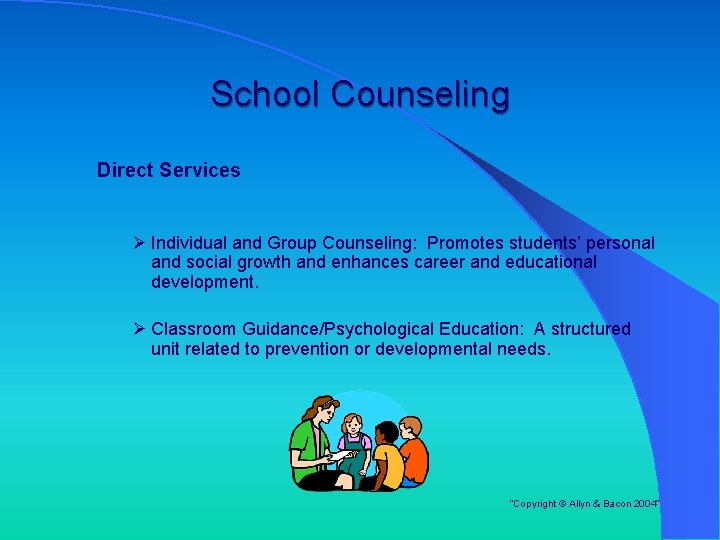 School Counseling Direct Services Ø Individual and Group Counseling: Promotes students’ personal and social School Counseling Direct Services Ø Individual and Group Counseling: Promotes students’ personal and social