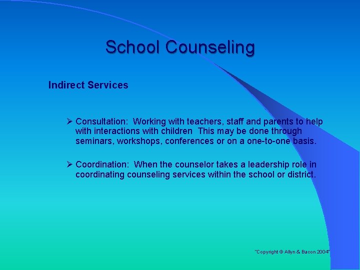 School Counseling Indirect Services Ø Consultation: Working with teachers, staff and parents to help School Counseling Indirect Services Ø Consultation: Working with teachers, staff and parents to help