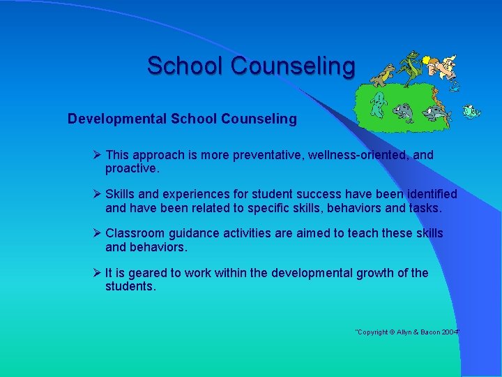 School Counseling Developmental School Counseling Ø This approach is more preventative, wellness-oriented, and proactive. School Counseling Developmental School Counseling Ø This approach is more preventative, wellness-oriented, and proactive.