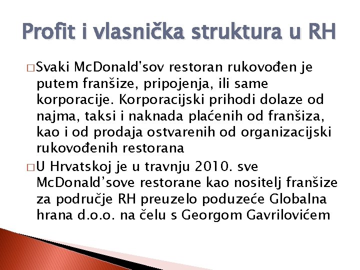 Profit i vlasnička struktura u RH � Svaki Mc. Donald'sov restoran rukovođen je putem