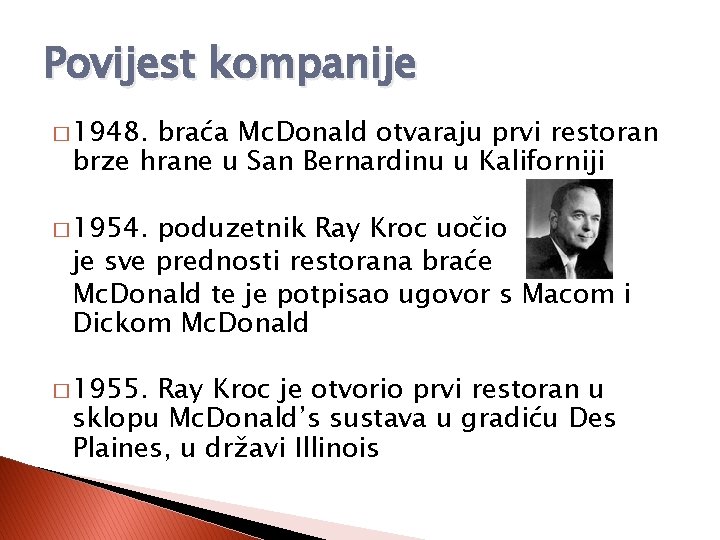 Povijest kompanije � 1948. braća Mc. Donald otvaraju prvi restoran brze hrane u San