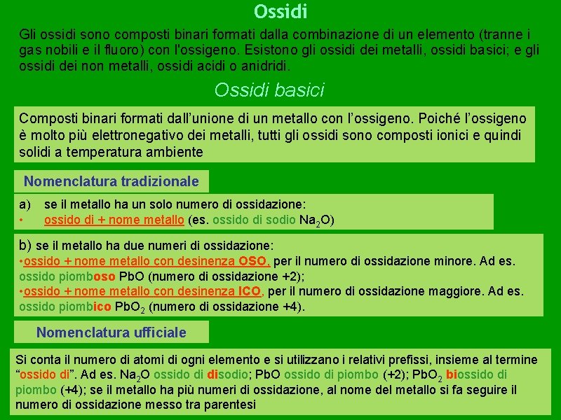 Ossidi Gli ossidi sono composti binari formati dalla combinazione di un elemento (tranne i