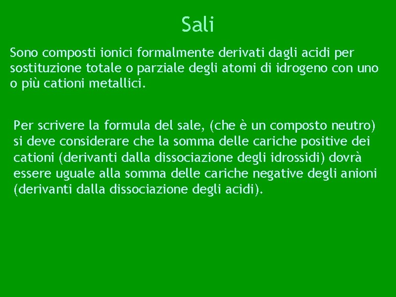 Sali Sono composti ionici formalmente derivati dagli acidi per sostituzione totale o parziale degli