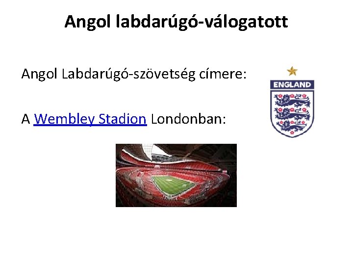 Angol labdarúgó-válogatott Angol Labdarúgó-szövetség címere: A Wembley Stadion Londonban: 