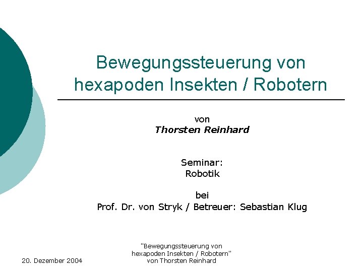 Bewegungssteuerung von hexapoden Insekten / Robotern von Thorsten Reinhard Seminar: Robotik bei Prof. Dr.
