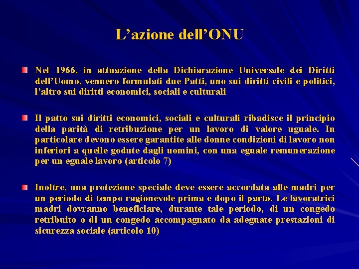 L’azione dell’ONU Nel 1966, in attuazione della Dichiarazione Universale dei Diritti dell’Uomo, vennero formulati