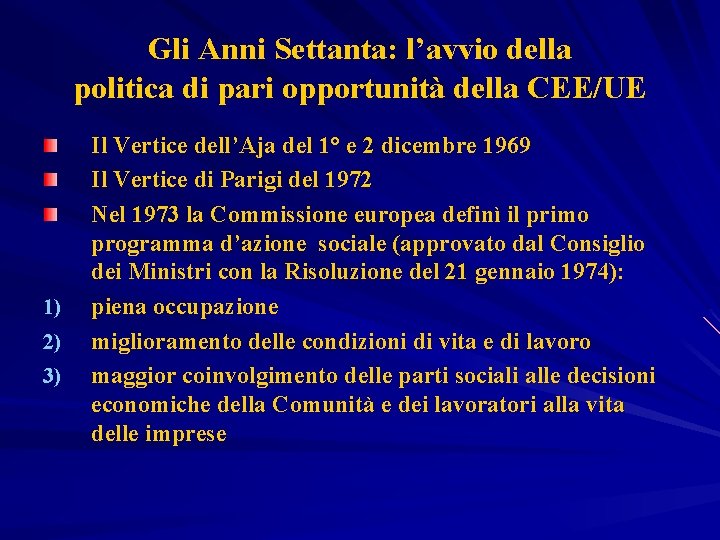 Gli Anni Settanta: l’avvio della politica di pari opportunità della CEE/UE 1) 2) 3)