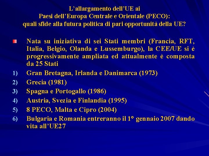 L’allargamento dell’UE ai Paesi dell’Europa Centrale e Orientale (PECO): quali sfide alla futura politica