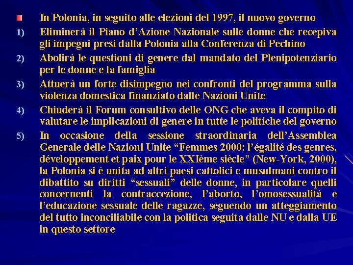 1) 2) 3) 4) 5) In Polonia, in seguito alle elezioni del 1997, il