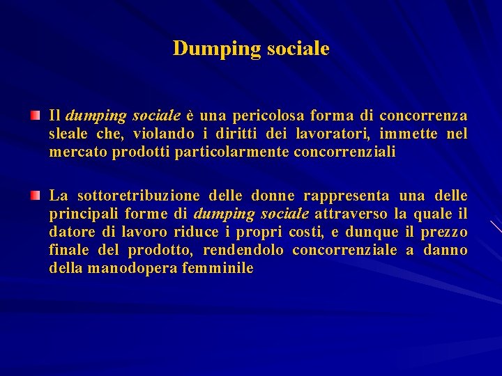 Dumping sociale Il dumping sociale è una pericolosa forma di concorrenza sleale che, violando