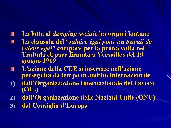 1) 2) 3) La lotta al dumping sociale ha origini lontane La clausola del