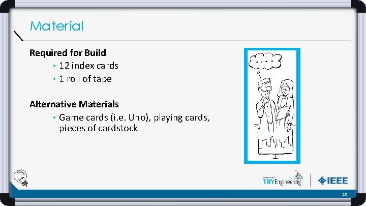 Material Required for Build • 12 index cards • 1 roll of tape Alternative