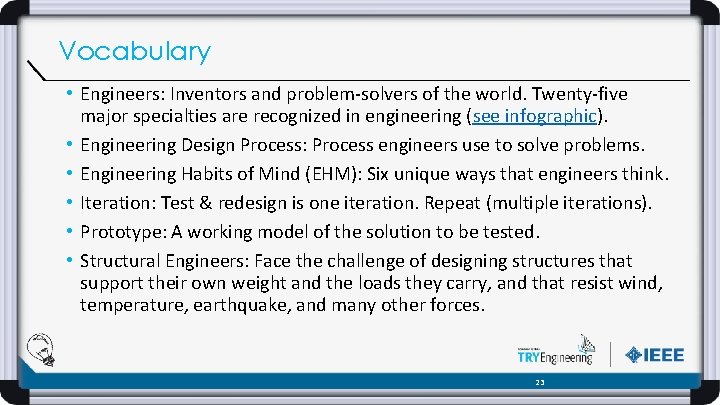 Vocabulary • Engineers: Inventors and problem-solvers of the world. Twenty-five major specialties are recognized