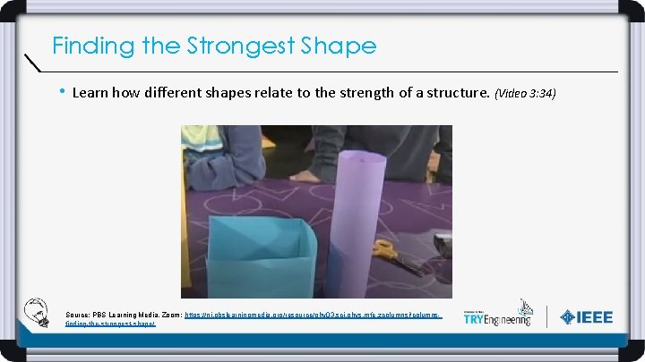 Finding the Strongest Shape • Learn how different shapes relate to the strength of