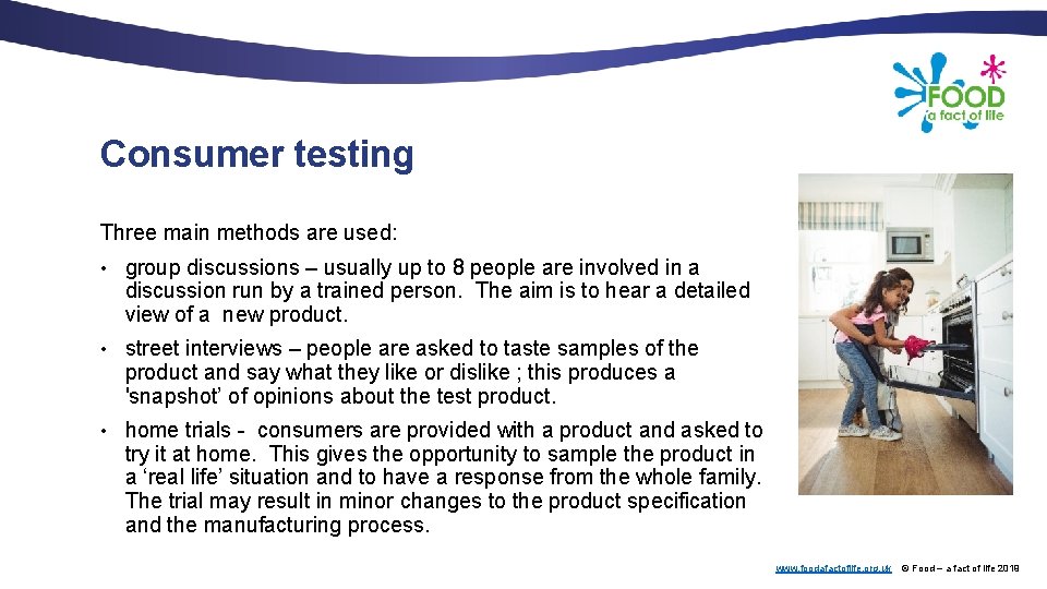 Consumer testing Three main methods are used: • group discussions – usually up to