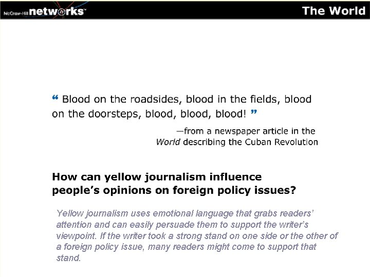 Yellow journalism uses emotional language that grabs readers’ attention and can easily persuade them