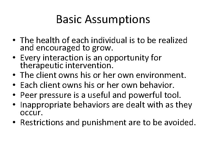 Basic Assumptions • The health of each individual is to be realized and encouraged