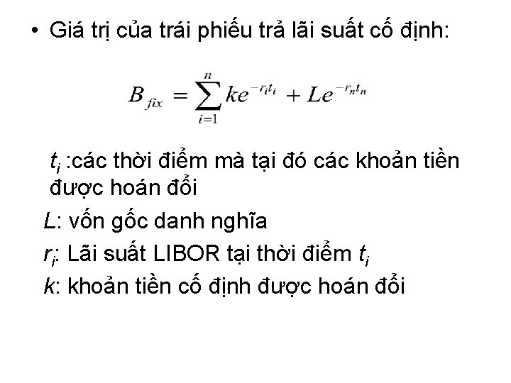  • Giá trị của trái phiếu trả lãi suất cố định: ti :