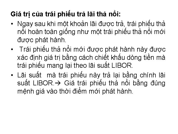 Giá trị của trái phiếu trả lãi thả nổi: • Ngay sau khi một