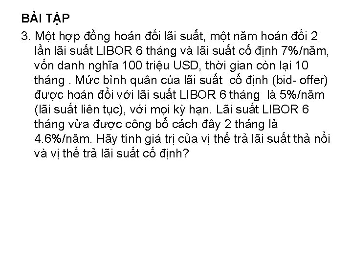 BÀI TẬP 3. Một hợp đồng hoán đổi lãi suất, một năm hoán đổi