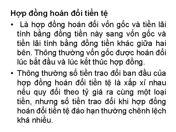 Hợp đồng hoán đổi tiền tệ • Là hợp đồng hoán đổi vốn gốc