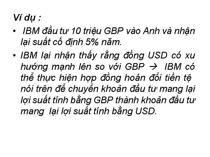 Ví dụ : • IBM đầu tư 10 triệu GBP vào Anh và nhận