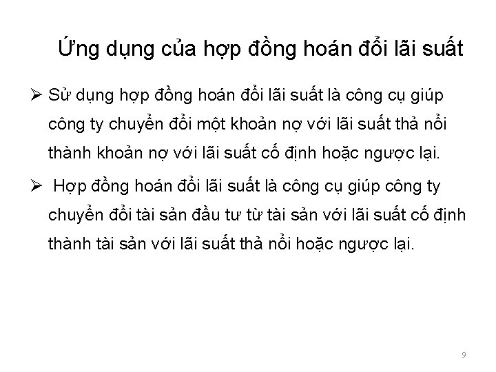 Ứng dụng của hợp đồng hoán đổi lãi suất Ø Sử dụng hợp đồng