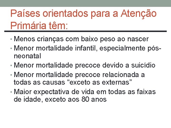 Países orientados para a Atenção Primária têm: • Menos crianças com baixo peso ao