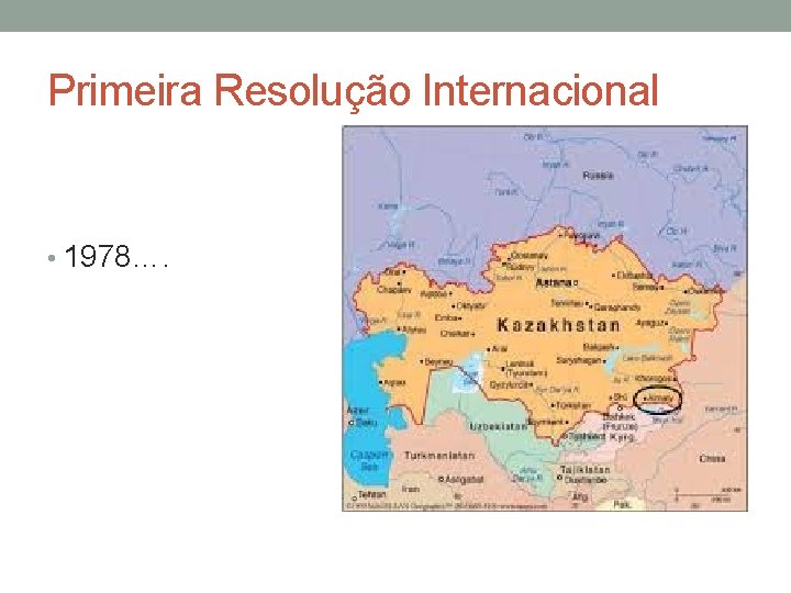 Primeira Resolução Internacional • 1978…. 