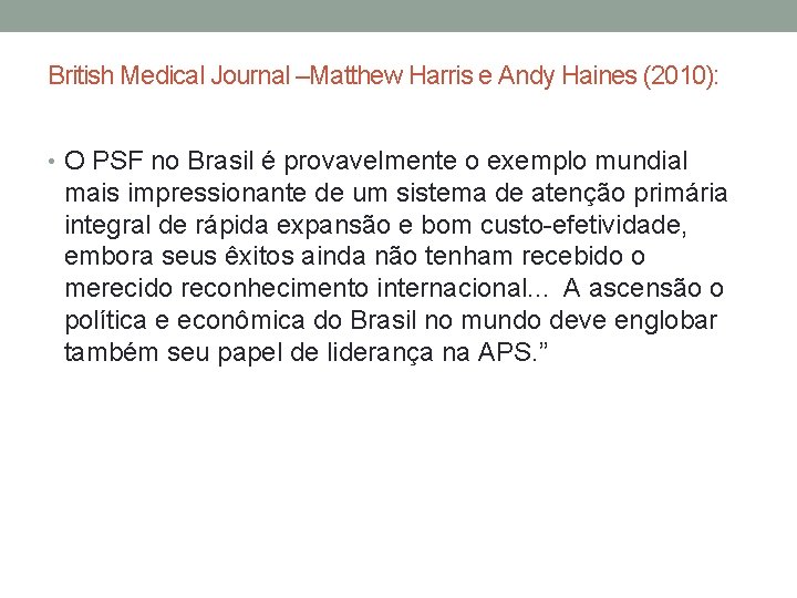 British Medical Journal –Matthew Harris e Andy Haines (2010): • O PSF no Brasil