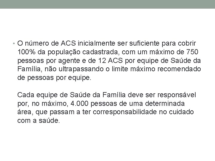  • O número de ACS inicialmente ser suficiente para cobrir 100% da população