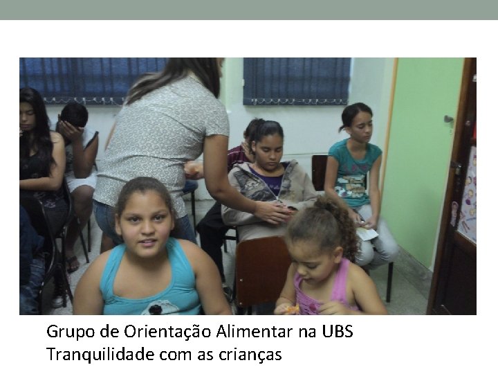 Grupo de Orientação Alimentar na UBS Tranquilidade com as crianças 