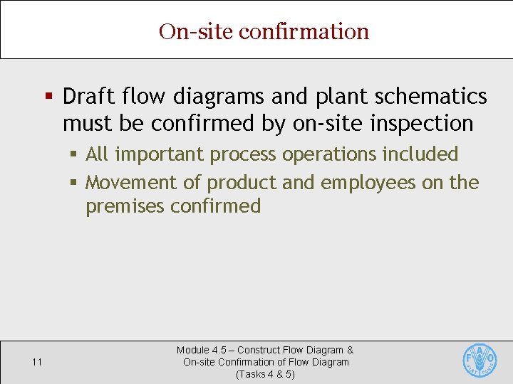 On-site confirmation § Draft flow diagrams and plant schematics must be confirmed by on-site