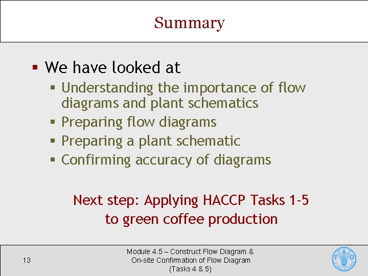 Summary § We have looked at § Understanding the importance of flow diagrams and