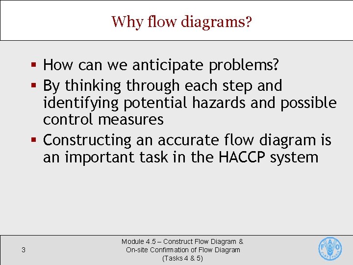 Why flow diagrams? § How can we anticipate problems? § By thinking through each