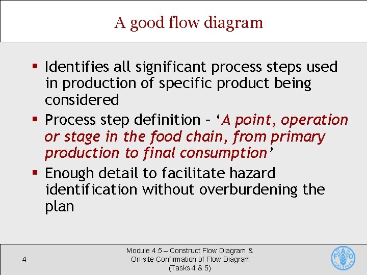 A good flow diagram § Identifies all significant process steps used in production of