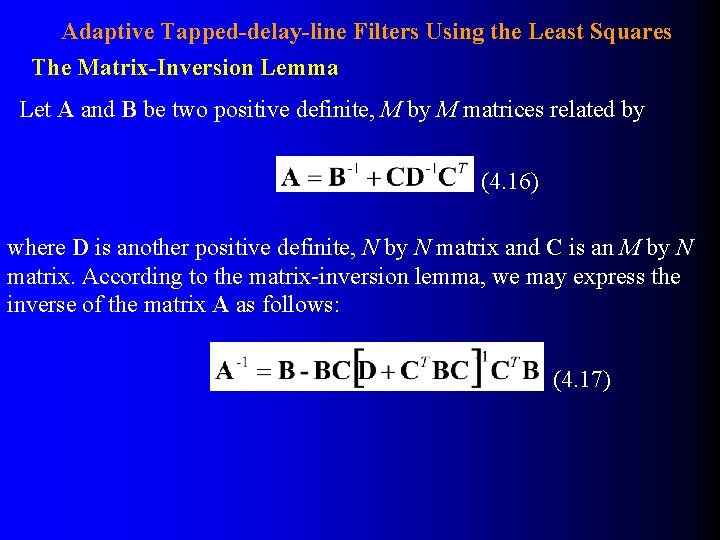 Adaptive Tapped-delay-line Filters Using the Least Squares The Matrix-Inversion Lemma Let A and B