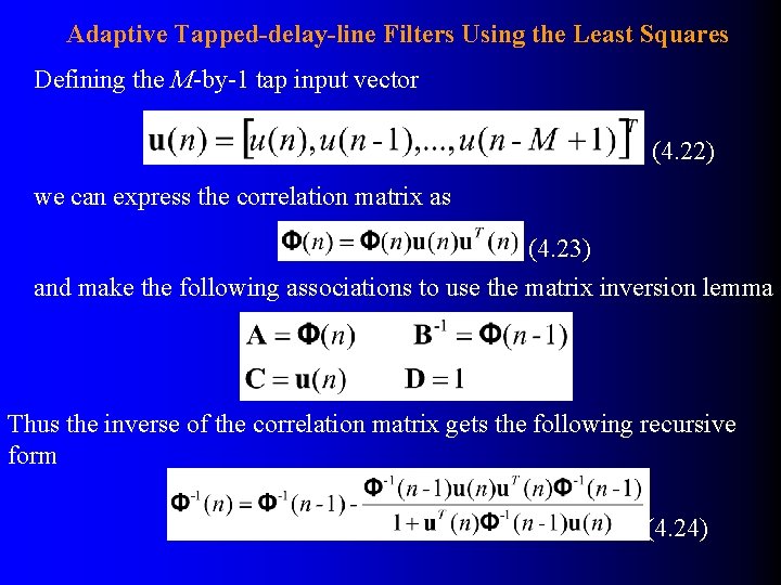 Adaptive Tapped-delay-line Filters Using the Least Squares Defining the M-by-1 tap input vector (4.