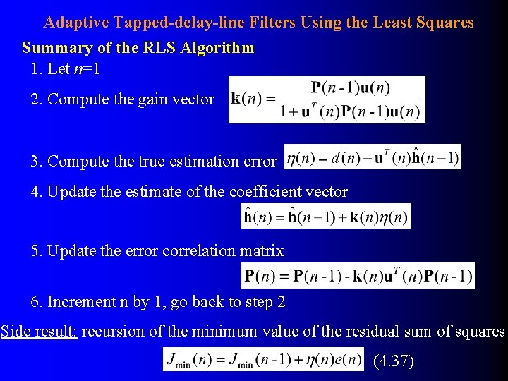 Adaptive Tapped-delay-line Filters Using the Least Squares Summary of the RLS Algorithm 1. Let