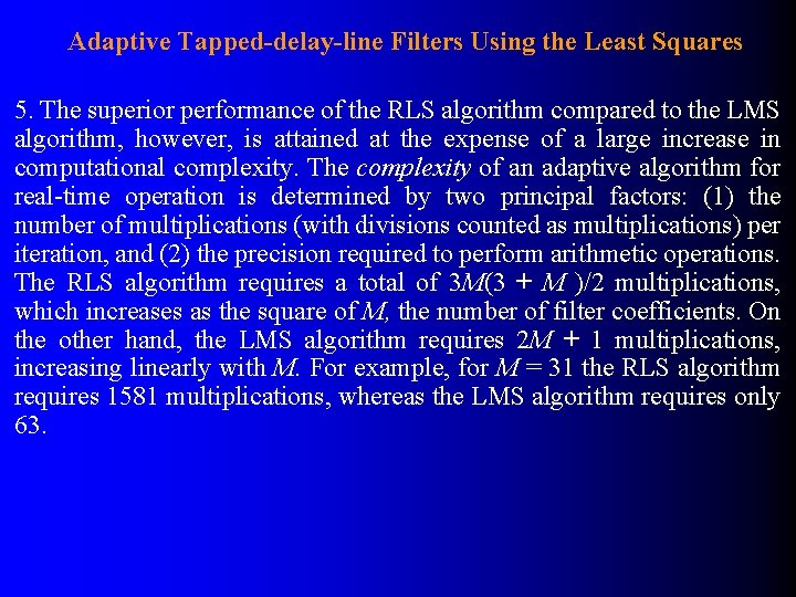 Adaptive Tapped-delay-line Filters Using the Least Squares 5. The superior performance of the RLS