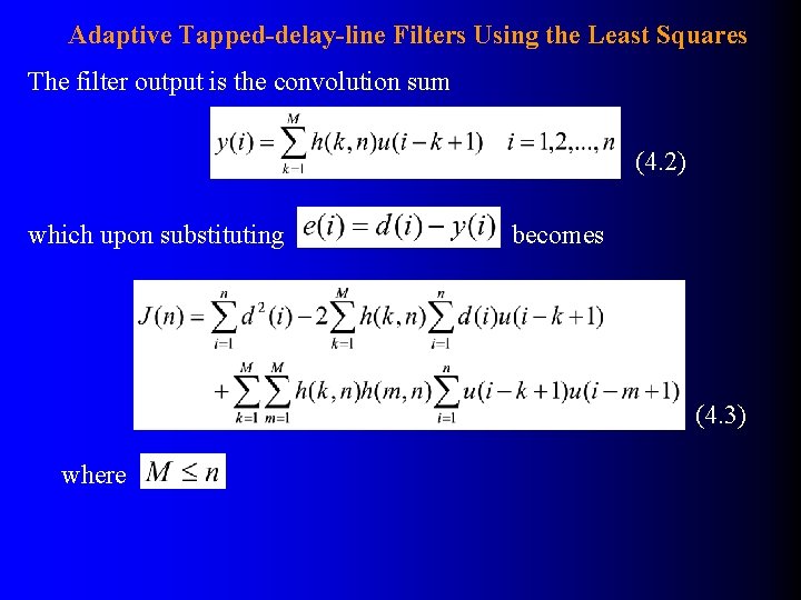 Adaptive Tapped-delay-line Filters Using the Least Squares The filter output is the convolution sum
